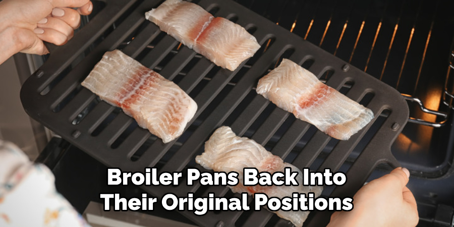 Broiler Pans Back Into
Their Original Positions