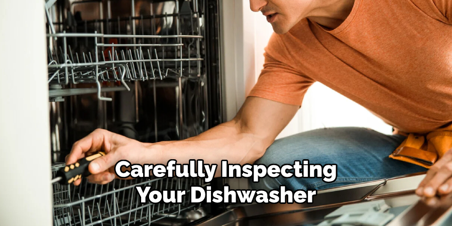 Carefully Inspecting Your Dishwasher