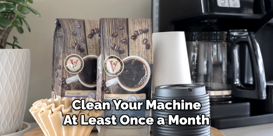 Clean Your Machine
At Least Once a Month