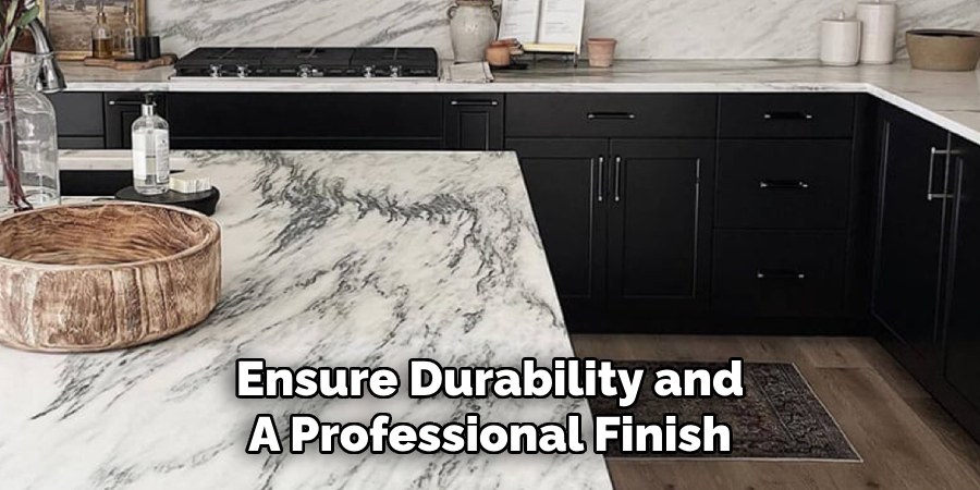 Ensure Durability and
A Professional Finish