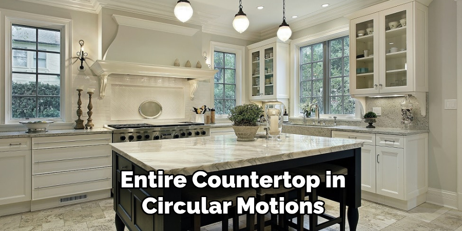 Entire Countertop in Circular Motions