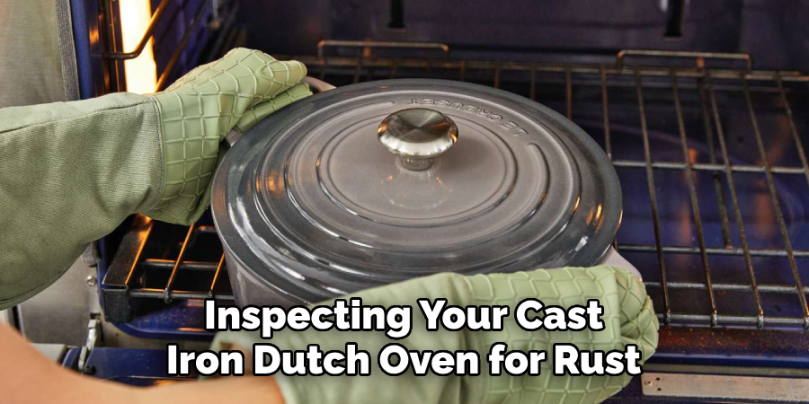 Inspecting Your Cast
Iron Dutch Oven for Rust 