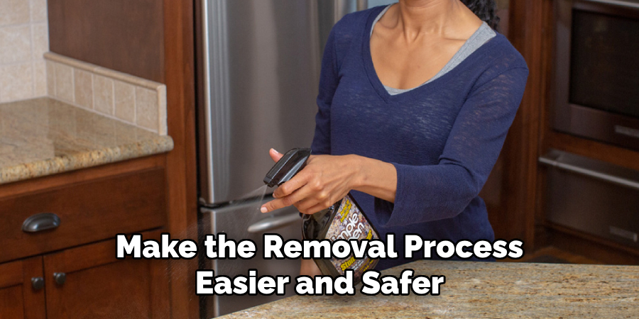 Make the Removal Process
Easier and Safer