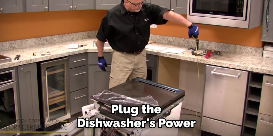 Plug the Dishwasher's Power