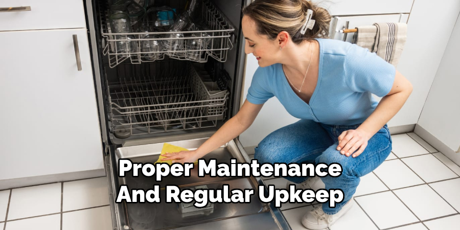 Proper Maintenance 
And Regular Upkeep