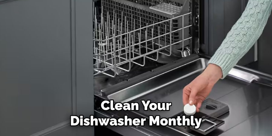 Clean Your Dishwasher Monthly