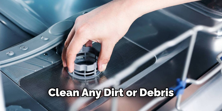 Clean Any Dirt or Debris