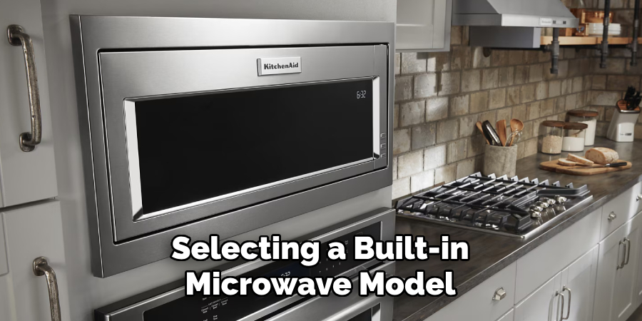 Selecting a Built-in
Microwave Model