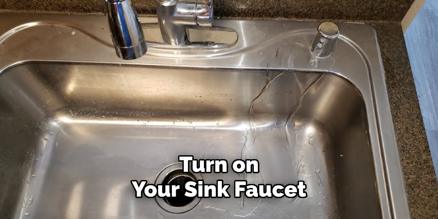 Turn on Your Sink Faucet