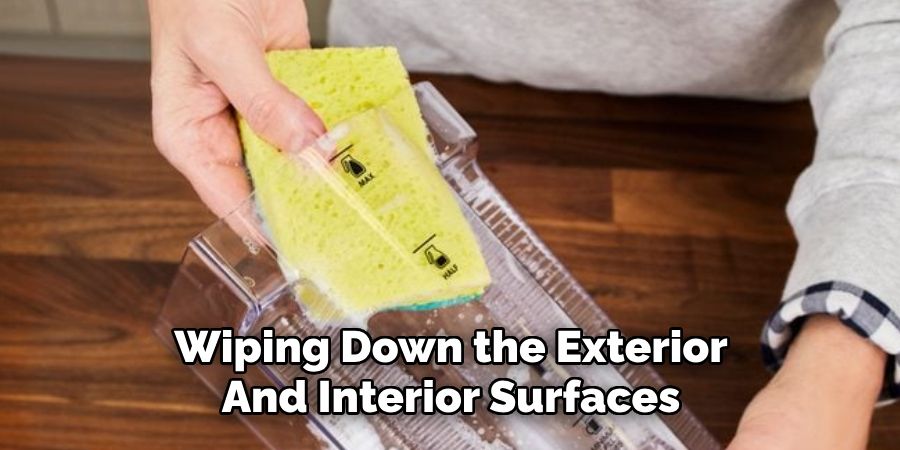 Wiping Down the Exterior
And Interior Surfaces