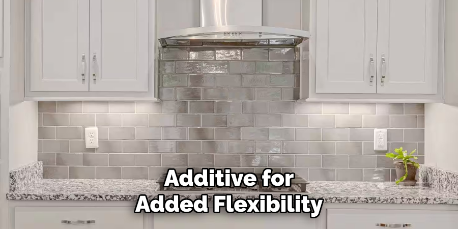 Additive for
Added Flexibility