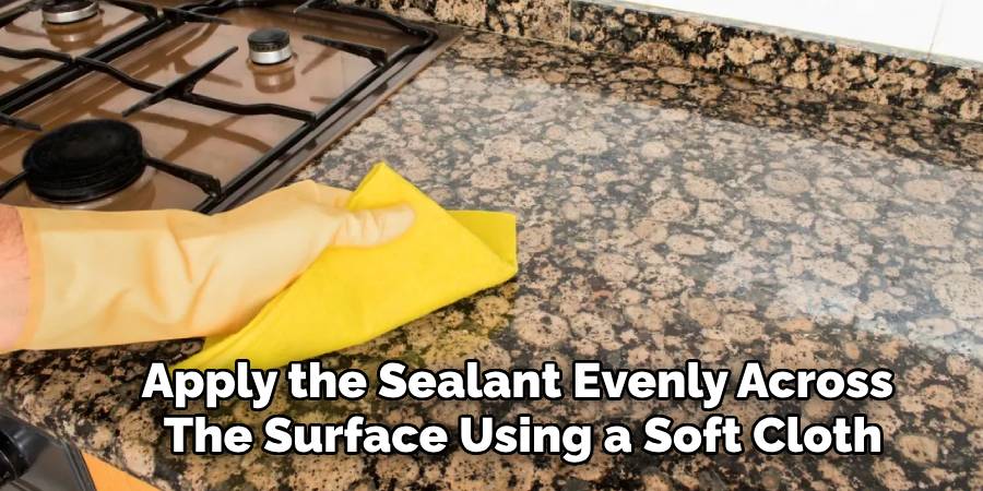 Apply the Sealant Evenly Across 
The Surface Using a Soft Cloth
