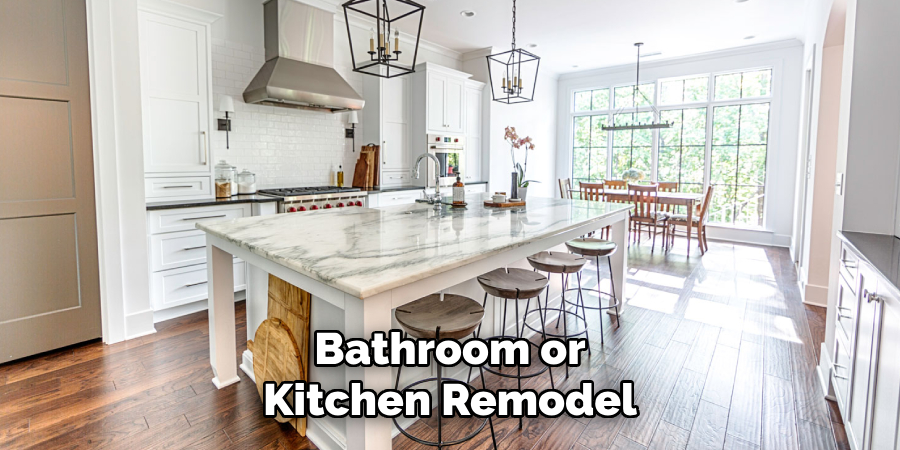 Bathroom or
Kitchen Remodel