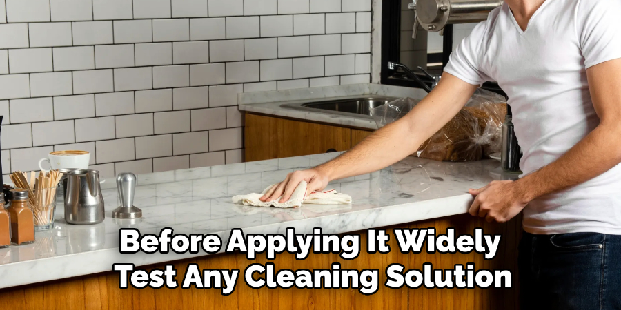 Before Applying It Widely
Test Any Cleaning Solution