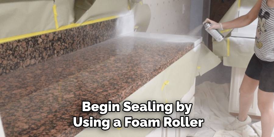 Begin Sealing by
Using a Foam Roller