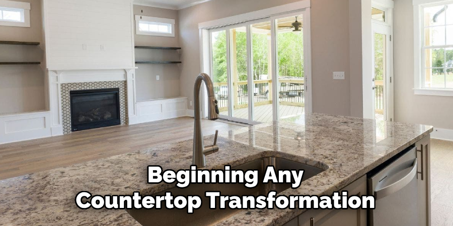 Beginning Any
Countertop Transformation