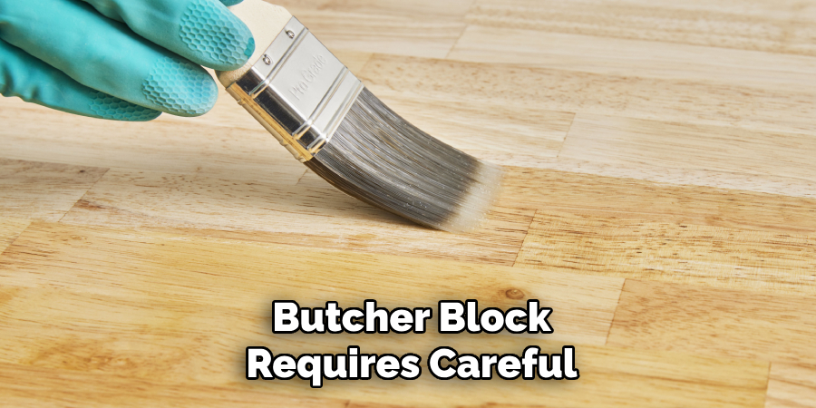 Butcher Block Requires Careful