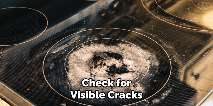 Check for
Visible Cracks
