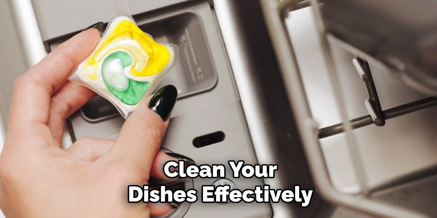 Clean Your
Dishes Effectively