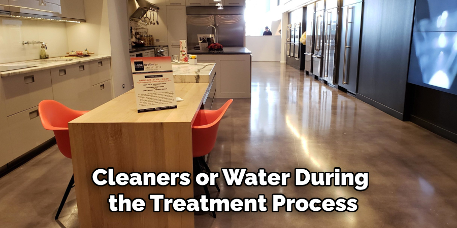 Cleaners or Water During
 the Treatment Process
