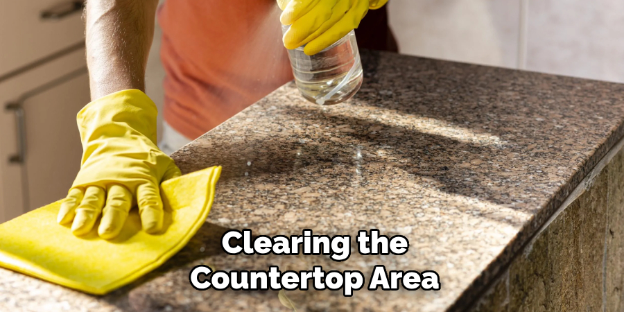 Clearing the Countertop Area