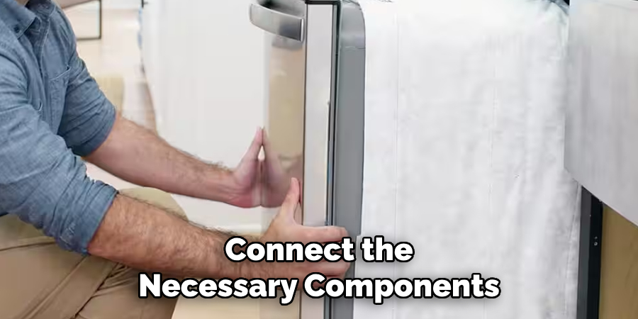 Connect the
Necessary Components