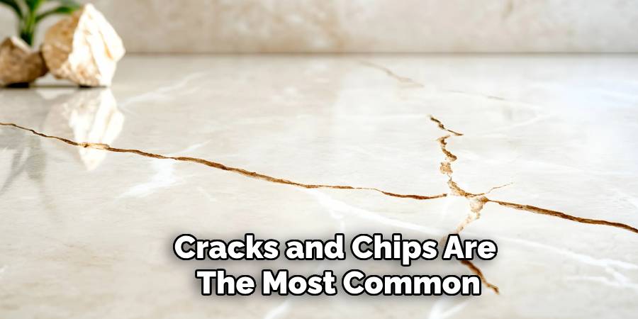 Cracks and Chips Are 
The Most Common