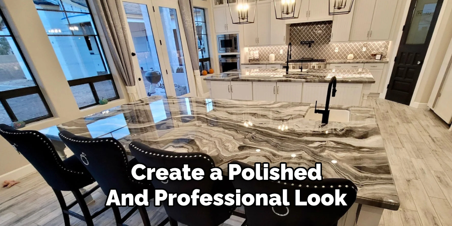 Create a Polished
And Professional Look