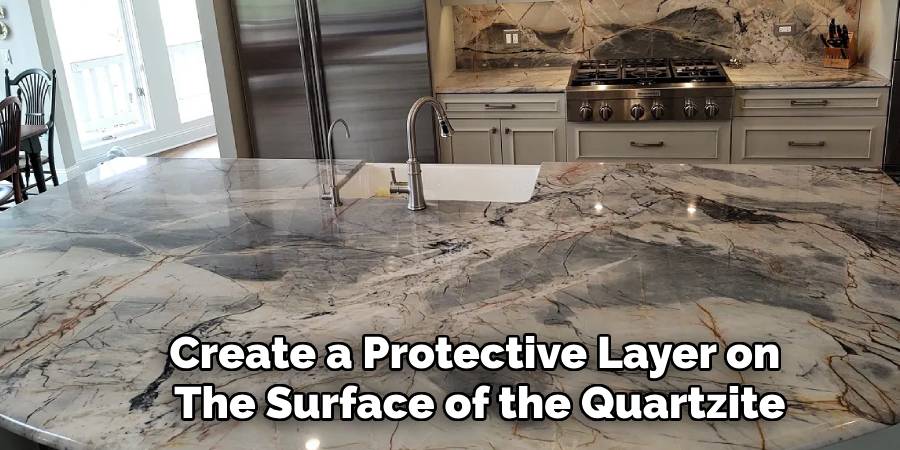 Create a Protective Layer on
The Surface of the Quartzite