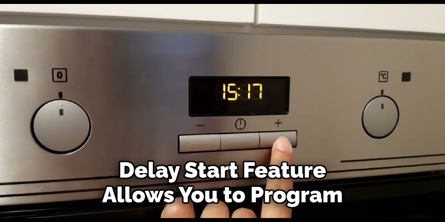 Delay Start Feature
Allows You to Program