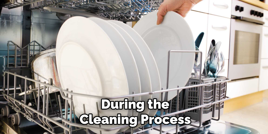 During the
Cleaning Process