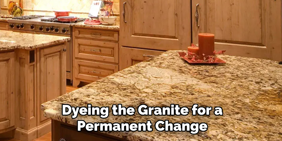 Dyeing the Granite for a Permanent Change