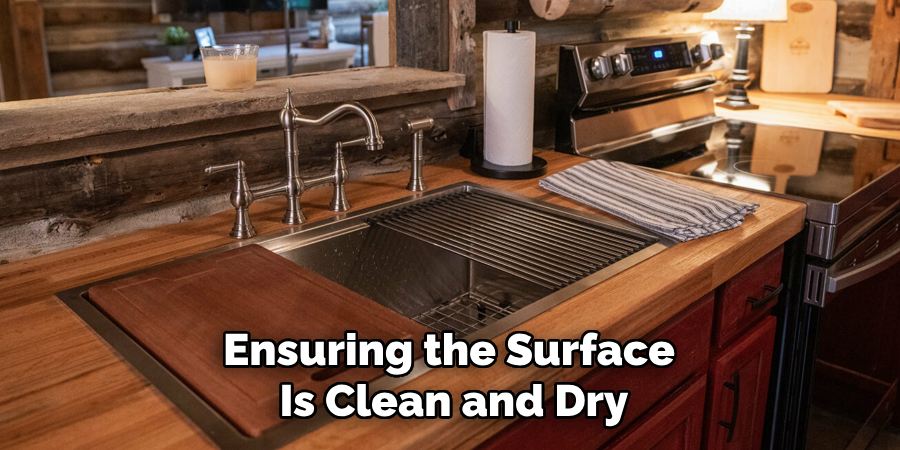 Ensuring the Surface
Is Clean and Dry