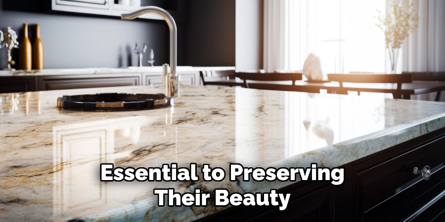 Essential to Preserving
Their Beauty
