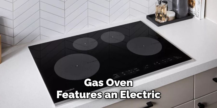 Gas Oven
Features an Electric