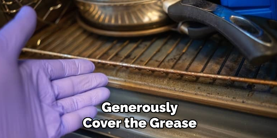 Generously
Cover the Grease