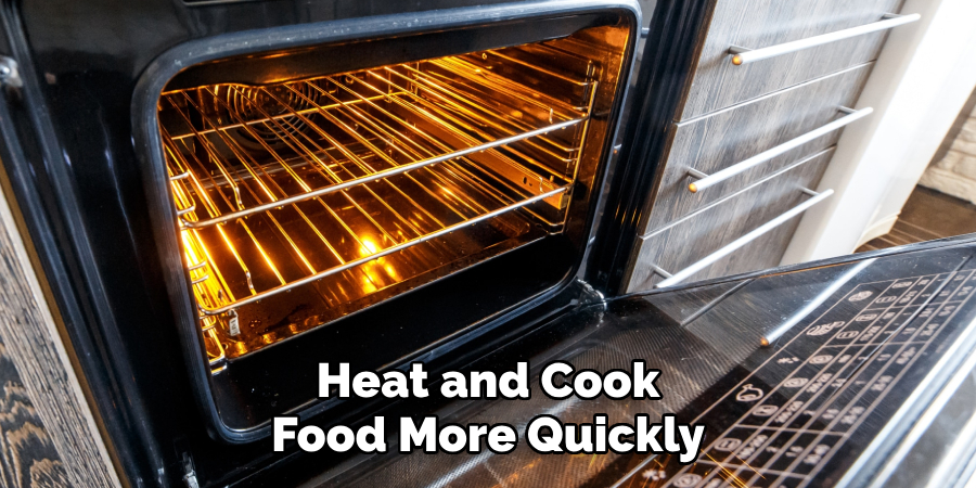 Heat and Cook
Food More Quickly