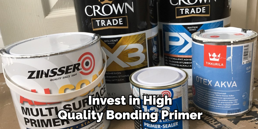 Invest in High
Quality Bonding Primer