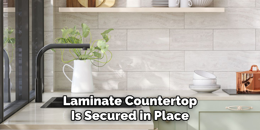 Laminate Countertop
Is Secured in Place