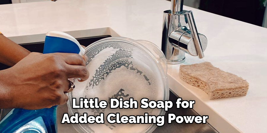 Little Dish Soap for
Added Cleaning Power