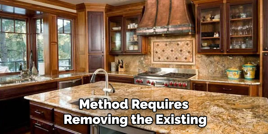Method Requires
Removing the Existing