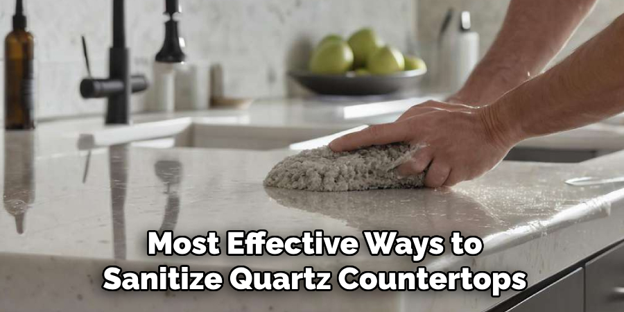 Most Effective Ways to Sanitize Quartz Countertops