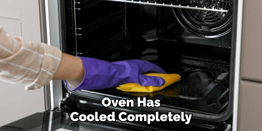 oven Has
Cooled Completely