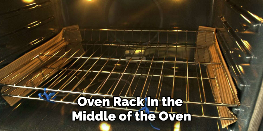 Oven Rack in the
Middle of the Oven