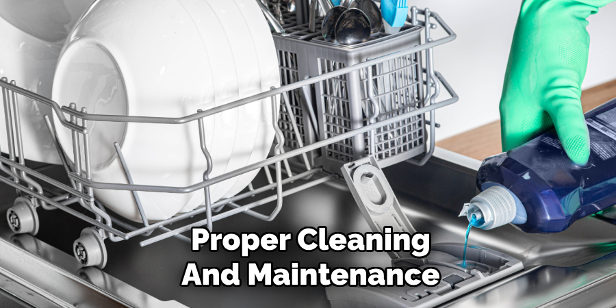 Proper Cleaning
And Maintenance