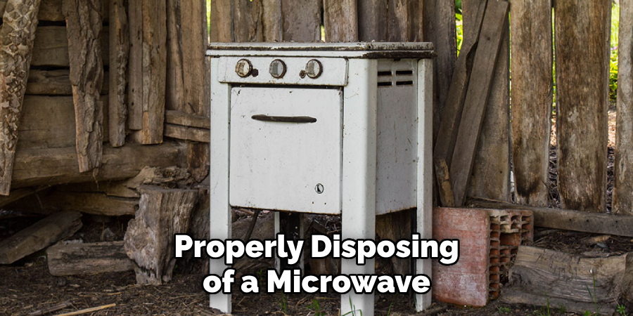 Properly Disposing
 of a Microwave