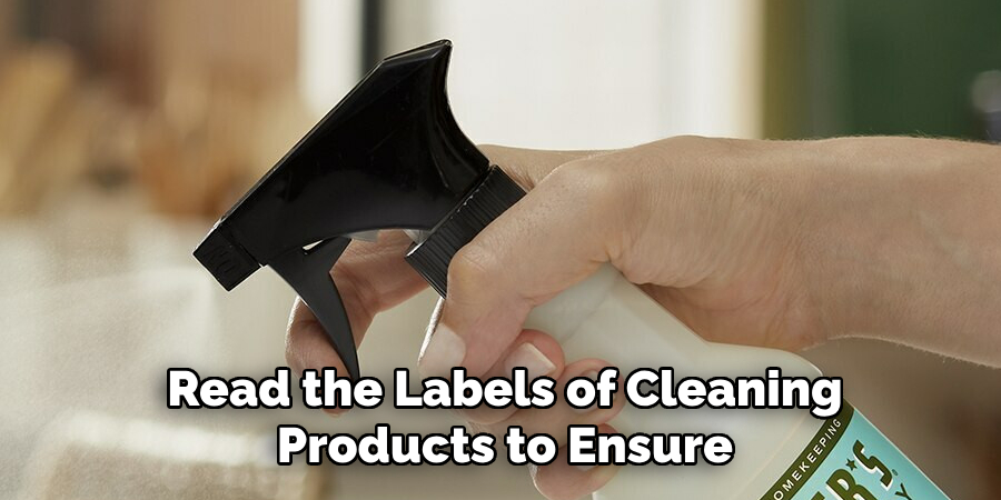  Read the Labels of Cleaning 
Products to Ensure
