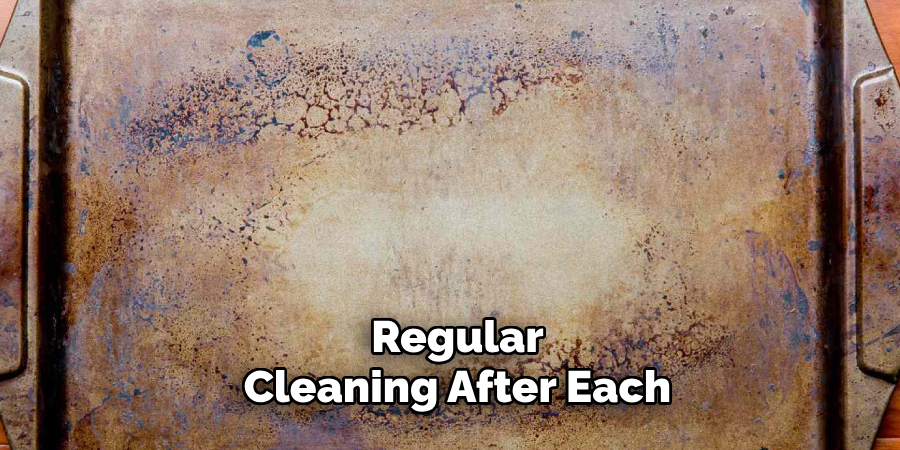 Regular
Cleaning After Each