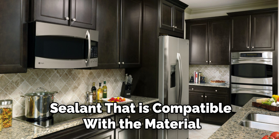 Sealant That is Compatible
 With the Material