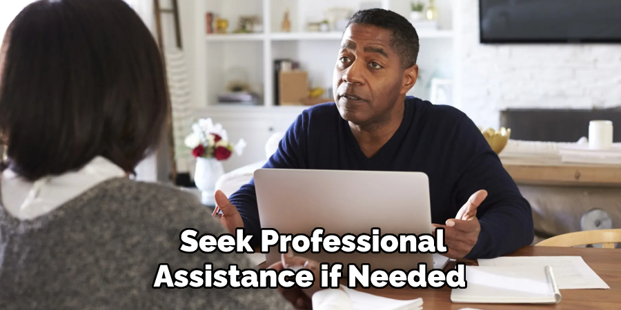 Seek Professional Assistance if Needed